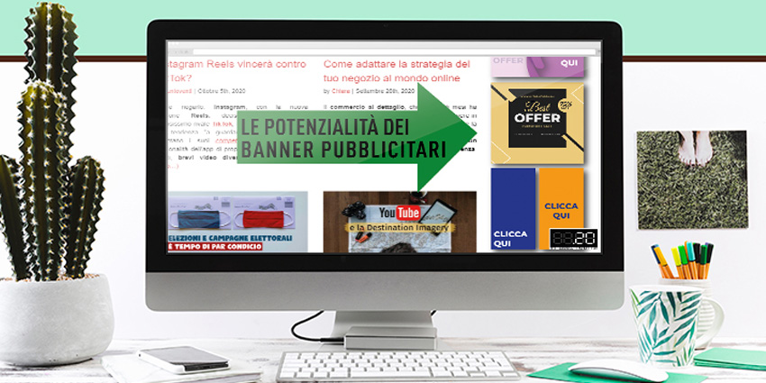 Campagne banner: perché sono ancora uno strumento efficace per aumentare la visibilità online